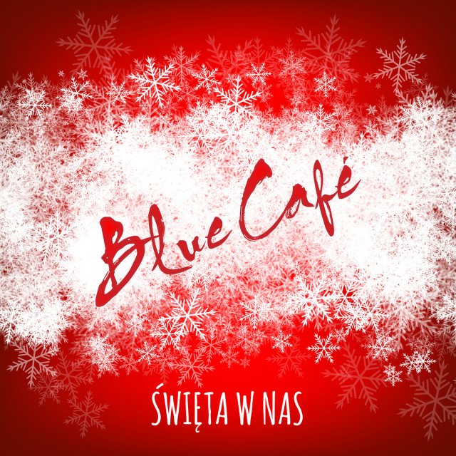 Blue Cafe – Święta w nas | Tekst piosenki, tłumaczenie i teledysk